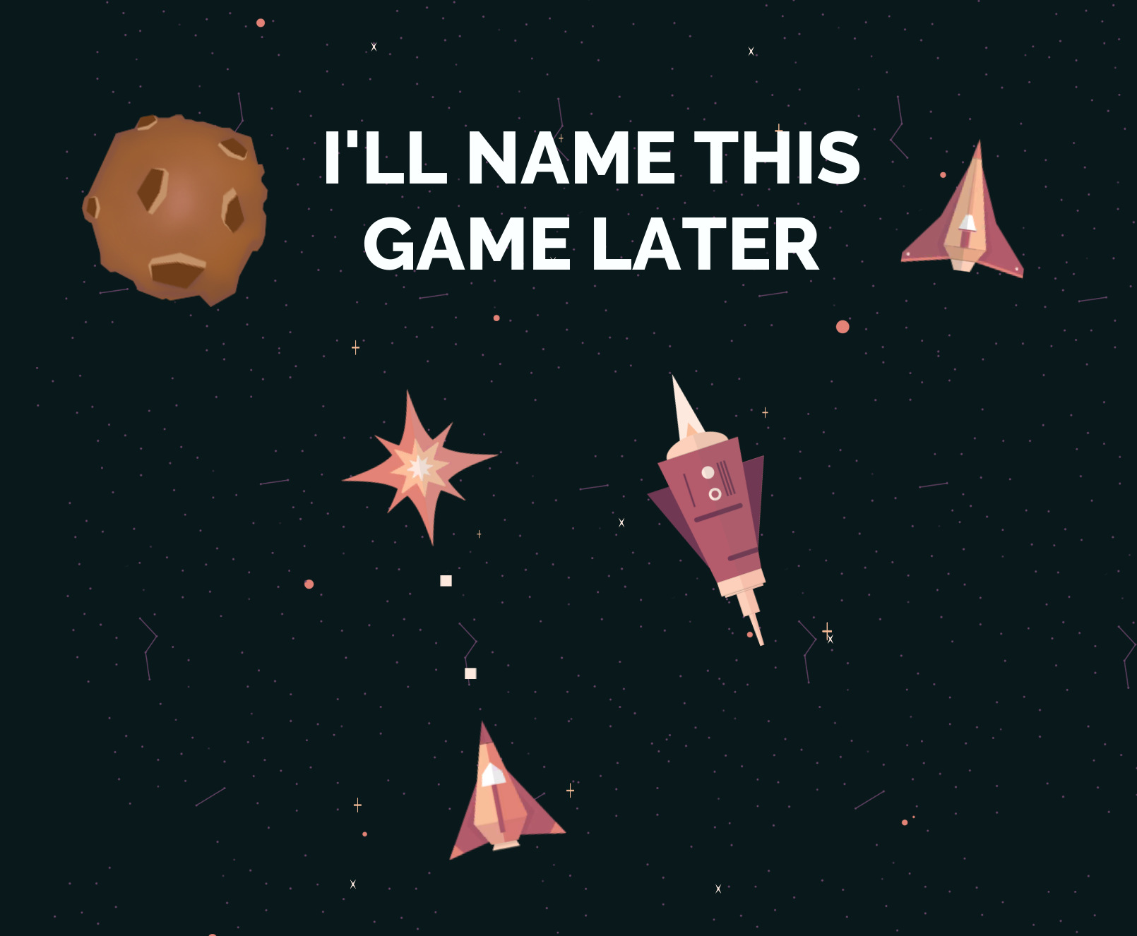 I'll Name This Game Later